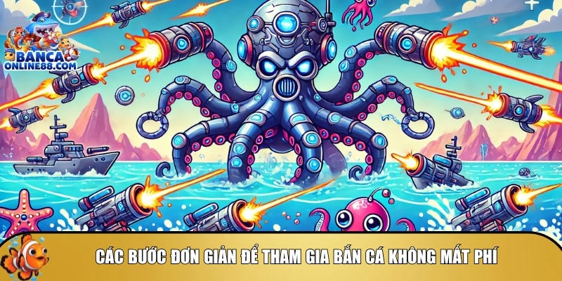 Cách chơi game bắn cá miễn phí: Hướng dẫn chi tiết cho người mới 3 Tổng hợp các bước cơ bản để tham gia chơi bắn cá
