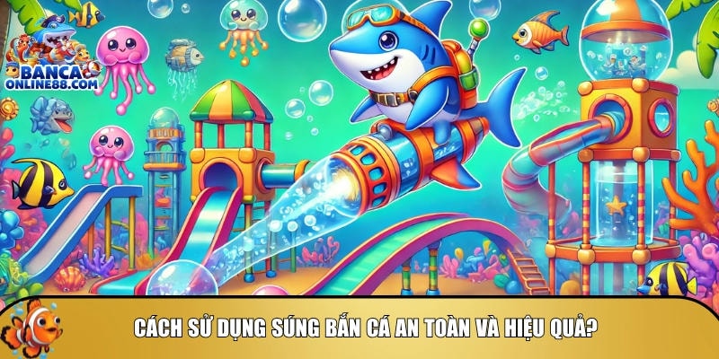 Súng bắn cá: Hướng dẫn lựa chọn và cách sử dụng hiệu quả 4 Khám phá cách để sử dụng súng bắn cá an toàn và hiệu quả