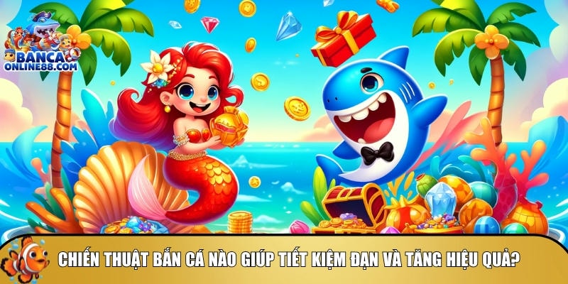 Mẹo chơi vua bắn cá online: Bí quyết săn cá hiệu quả 4 Các chiến thuật bắn cá giúp tiết kiệm đạn hiệu quả