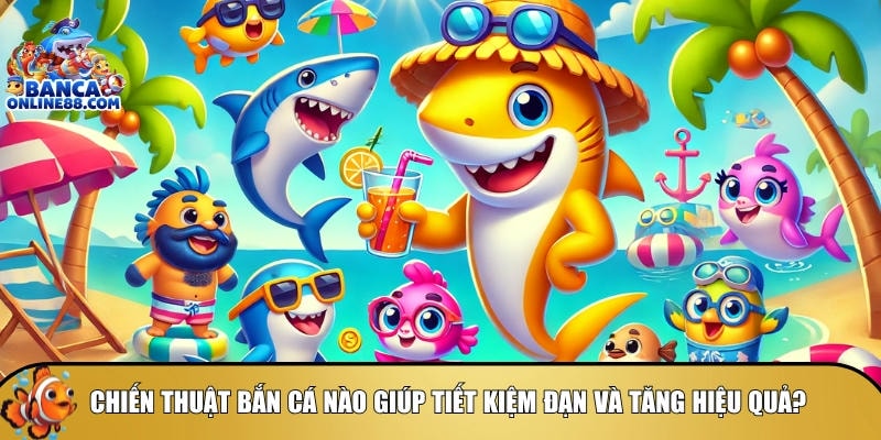 Mẹo chơi bắn cá 5 sao: Bí quyết săn cá đổi thưởng hiệu quả 4 Khám phá cách bắn cá nào giúp tiết kiệm đạn hiệu quả