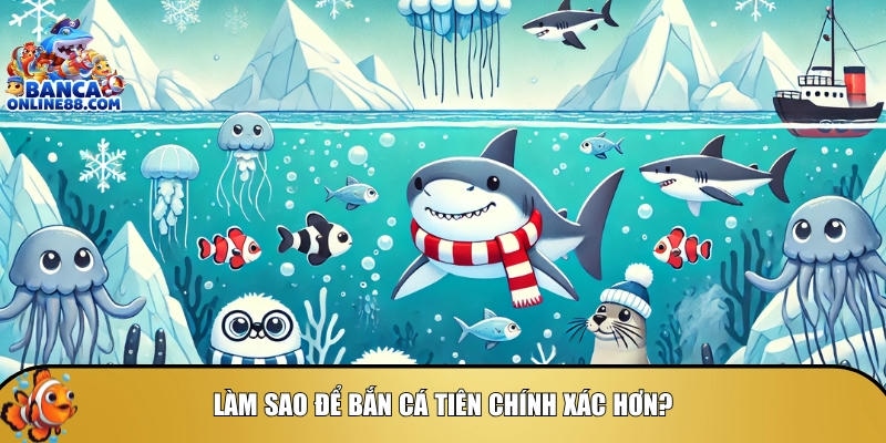 Khám phá cách chơi bắn cá tiên chính xác hiệu quả