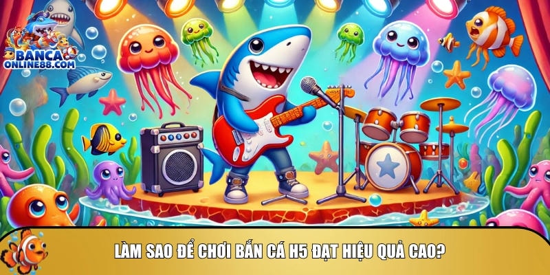 Bắn cá H5 bạn bắn mới: Hướng dẫn chi tiết và mẹo chơi 4 Cách để có thể chơi bắn cá H5 đạt hiệu quả cao