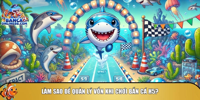 Mẹo chơi bắn cá H5: Bí quyết săn thưởng hiệu quả 4 Tìm hiểu cách để có thể quản lý vốn khi chơi bắn cá H5