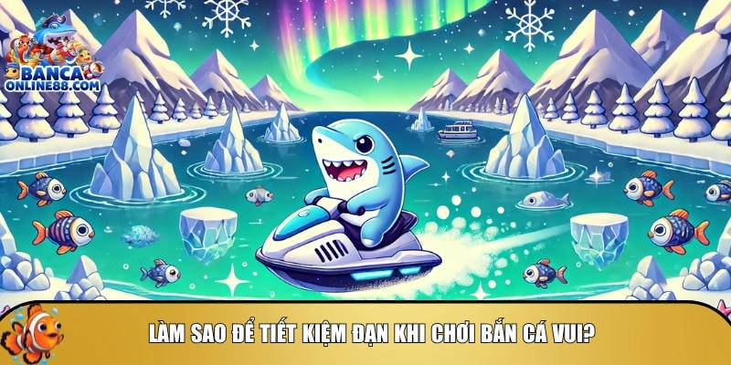Hướng dẫn chơi bắn cá vui: Mẹo săn cá hiệu quả cho người mới 4 Khám phá cách để tiết kiệm đạn khi chơi bắn cá VIP