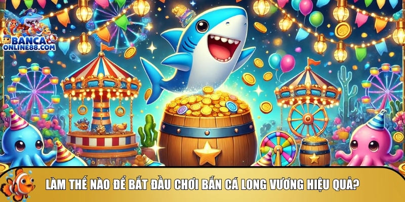 Mẹo chơi bắn cá Long Vương: Chiến thuật săn thưởng hiệu quả 2 Hướng dẫn cách để bắt đầu chơi bắn cá Long Vương hiệu quả