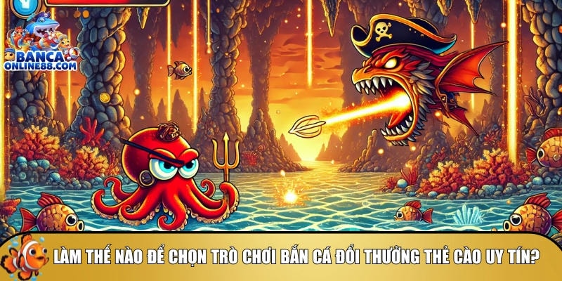 Cách bắn cá đổi thưởng thẻ cào: Mẹo săn cá hay nhất 2025 3 Tìm hiểu cách chọn trò chơi bắn cá đổi thưởng uy tín