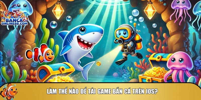 Cách tải game bắn cá: Hướng dẫn chi tiết cho mọi nền tảng 4 Hướng dẫn cách để tải game bắn cá trên IOS