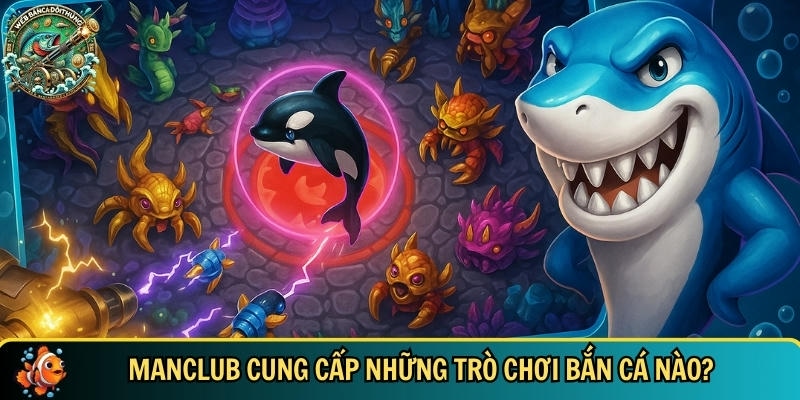Tổng hợp các trò chơi bắn các hấp dẫn tại Manclub