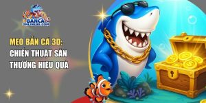 Mẹo bắn cá 3D: Chiến thuật săn thưởng hiệu quả