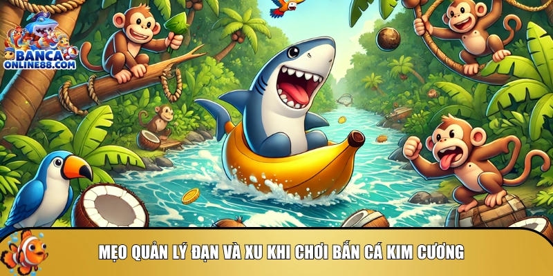 Bí quyết quản ý đạn và xu khi chơi bắn cá kim cương