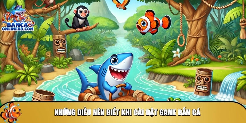Cách tải game bắn cá: Hướng dẫn chi tiết cho mọi nền tảng 6 Tổng hợp những điều bạn cần biết khi cài game bắn cá