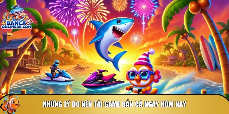 Cách tải game bắn cá: Hướng dẫn chi tiết cho mọi nền tảng 2 Các lợi ích nổi bật khi bạn tải game bắn cá